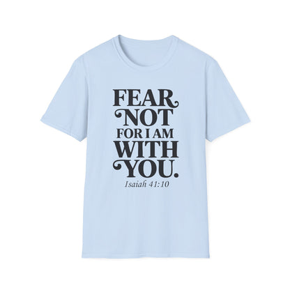 Fear Not For I Am With You T-Shirt