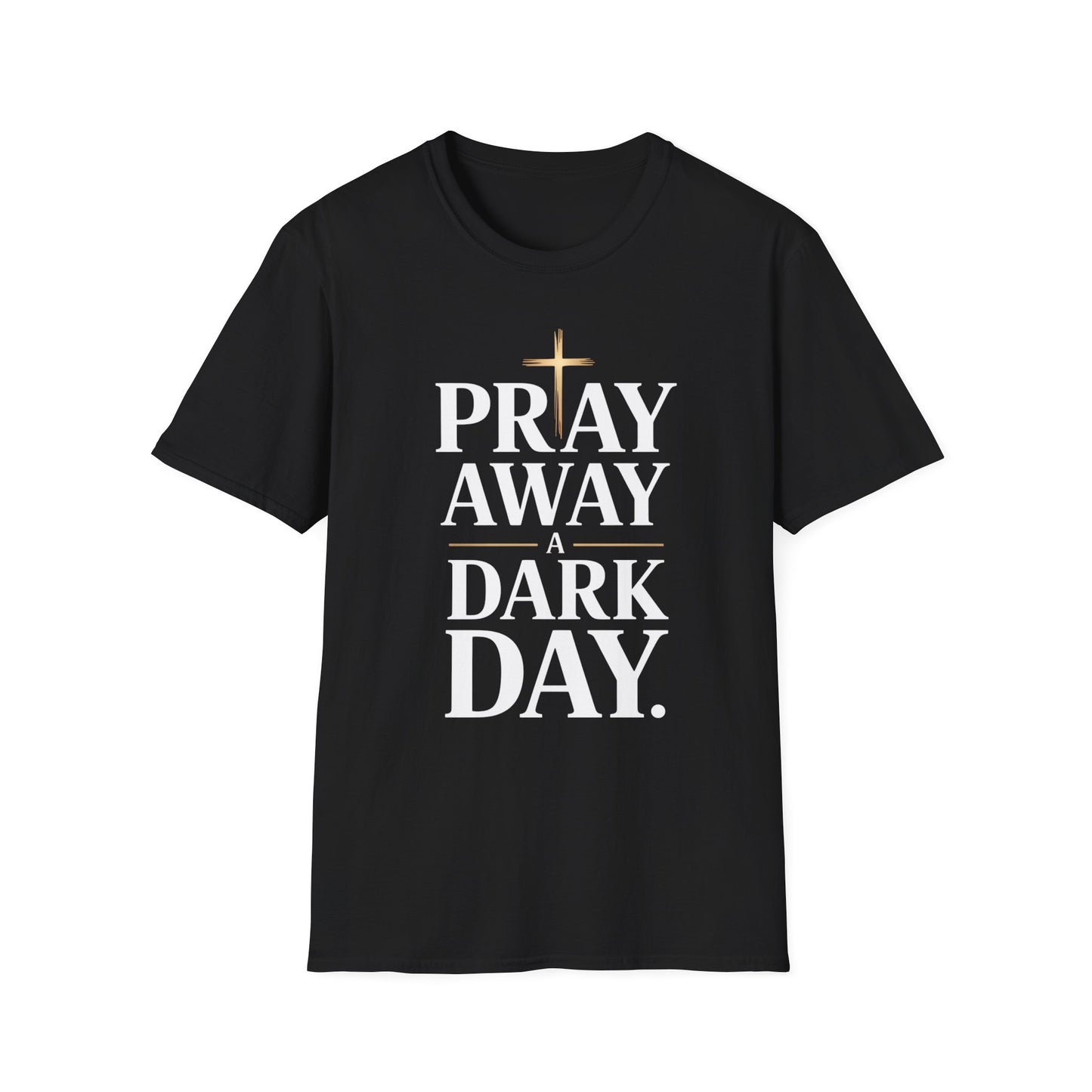 Pray Away A Dark Day T-Shirt