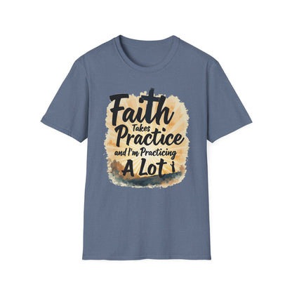 Faith Takes Practice T-Shirt