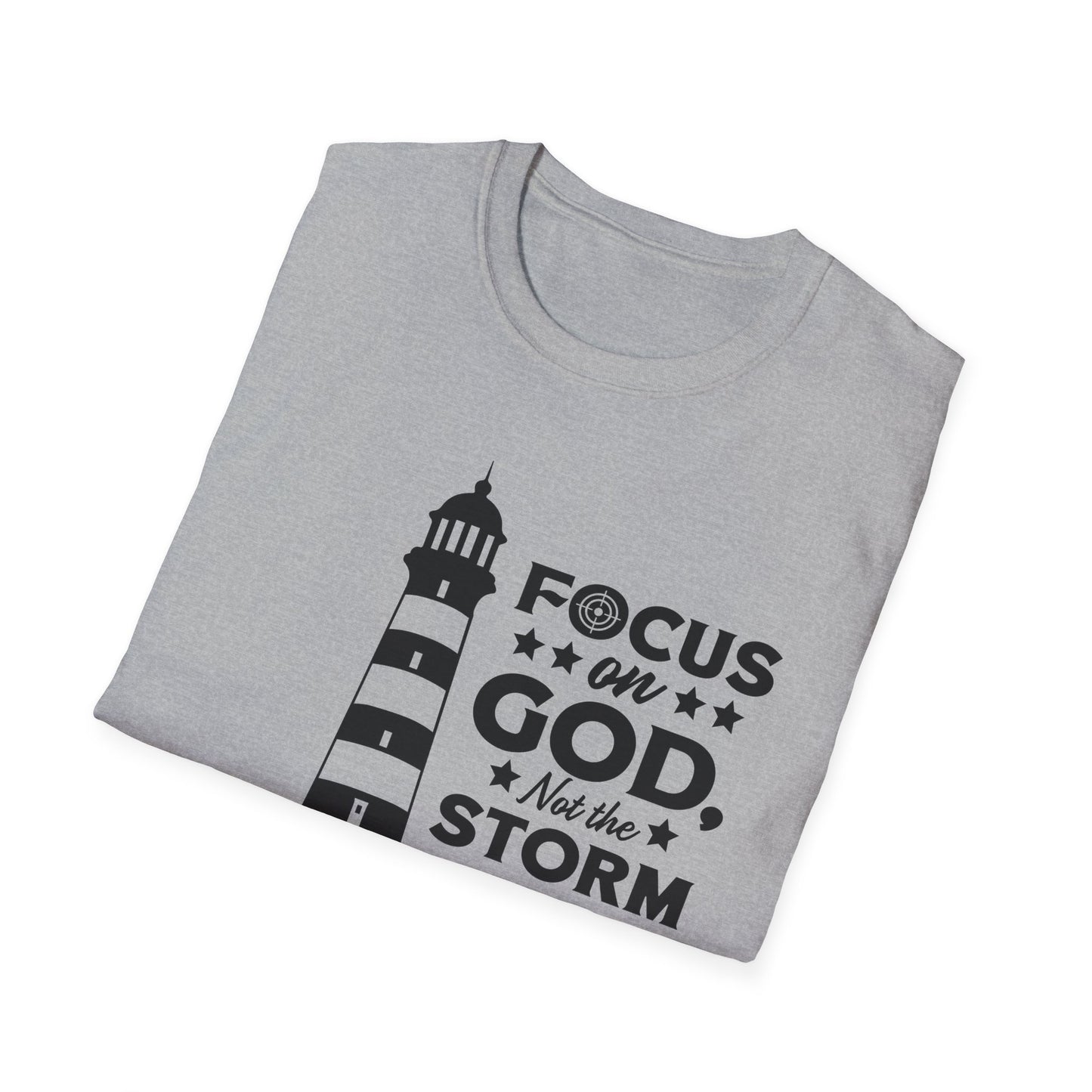 Focus On God, Not The Storm T-Shirt
