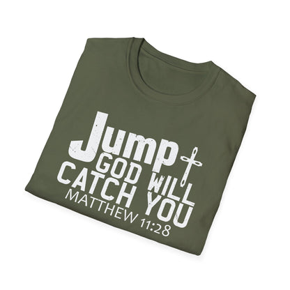 Jump, God Will Catch You - Matthew 11:28 T-Shirt