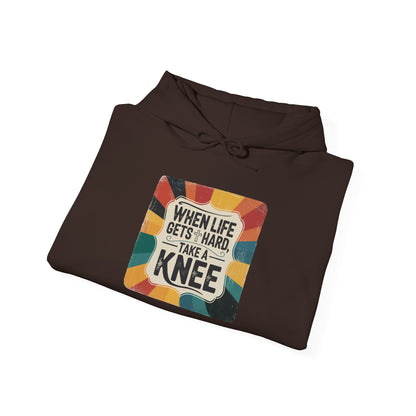 When Life Gets Hard Take a Knee — Inspirational Christian Hoodie