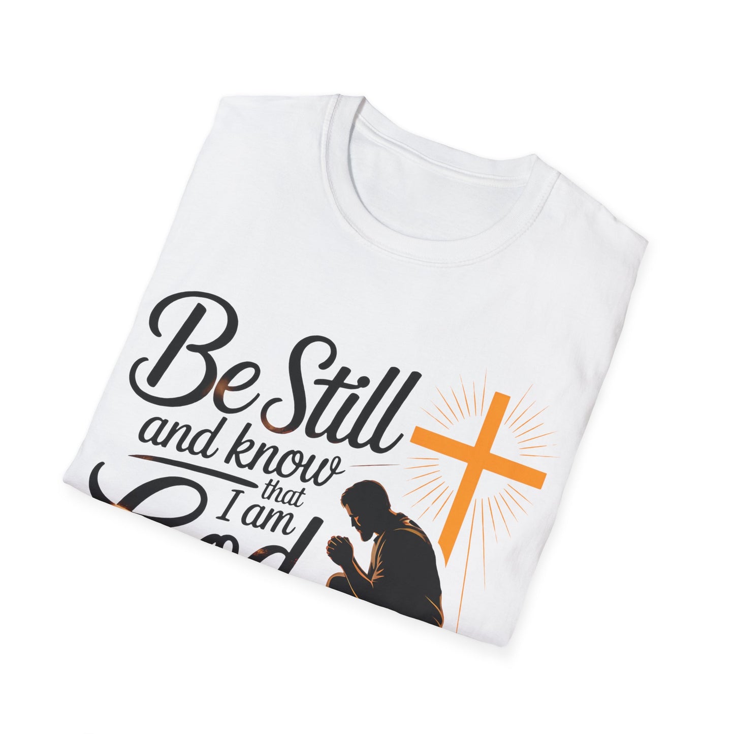 Be Still and Know That I Am God Christian T-Shirt
