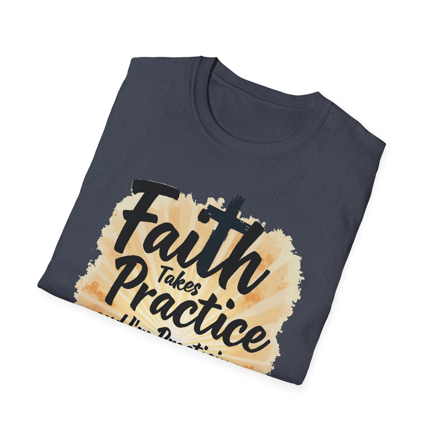 Faith Takes Practice T-Shirt