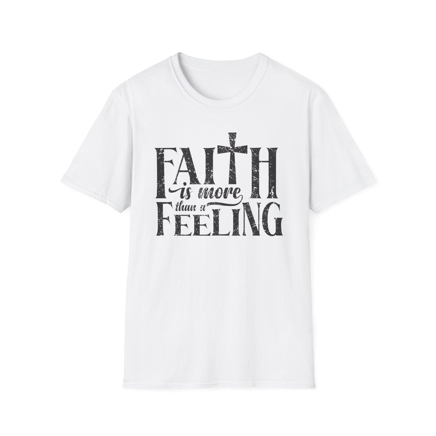 Faith is More Than A Feeling T-Shirt