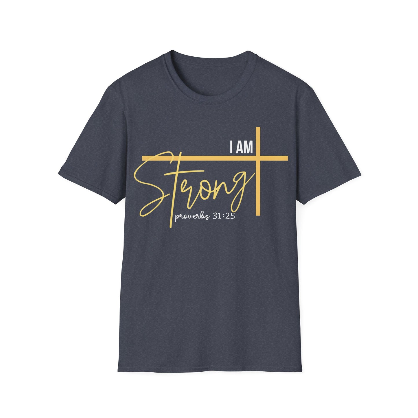 I Am Strong - Proverbs 31:25 T-Shirt