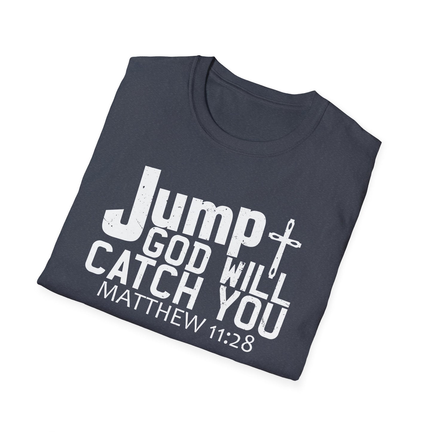 Jump, God Will Catch You - Matthew 11:28 T-Shirt