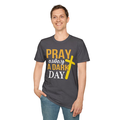 Pray Away A Dark Day T-Shirt