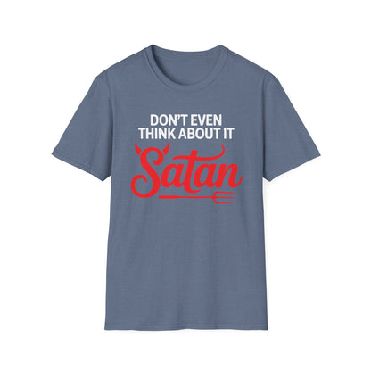 Don’t Even Think About It Satan T-Shirt