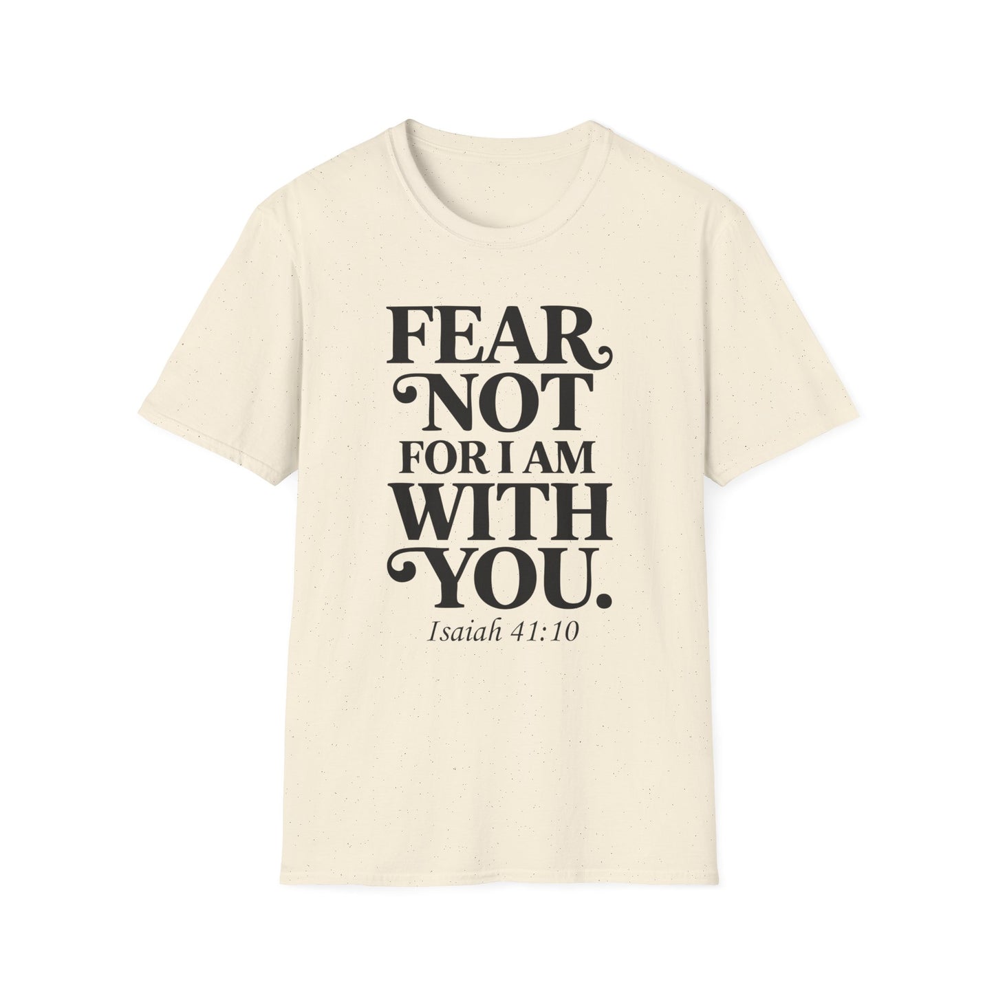 Fear Not For I Am With You T-Shirt