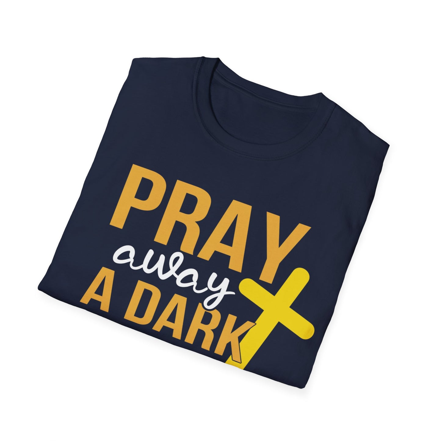 Pray Away A Dark Day T-Shirt
