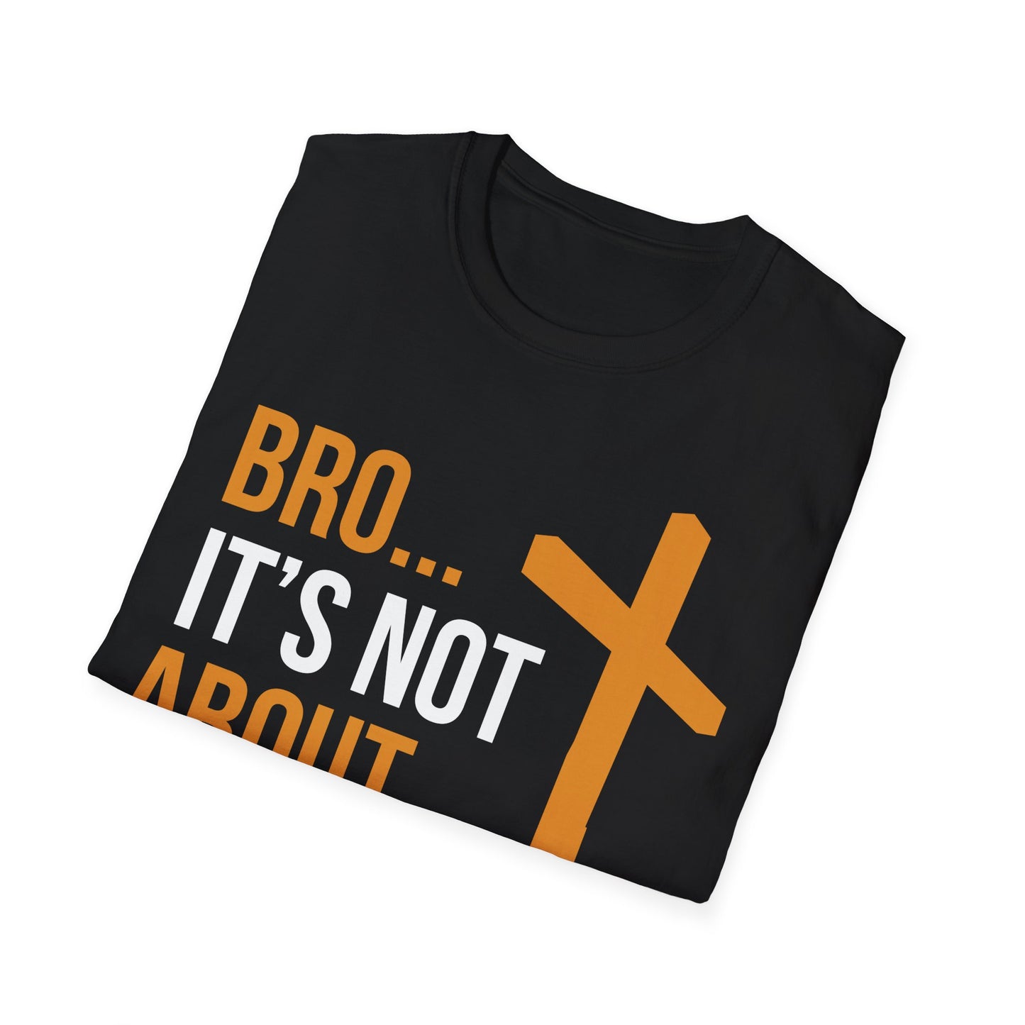 Bro It's Not About You Christian T-Shirt