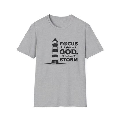 Focus On God, Not The Storm T-Shirt