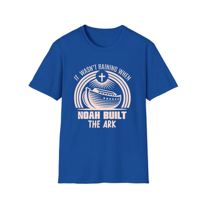 It Wasn’t Raining When Noah Built The Ark T-Shirt