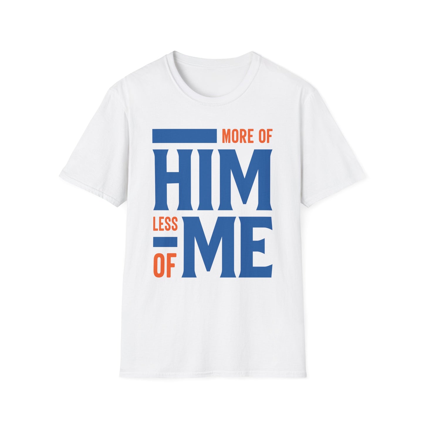 More Of Him, Less Of Me T-Shirt