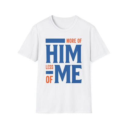 More Of Him, Less Of Me T-Shirt
