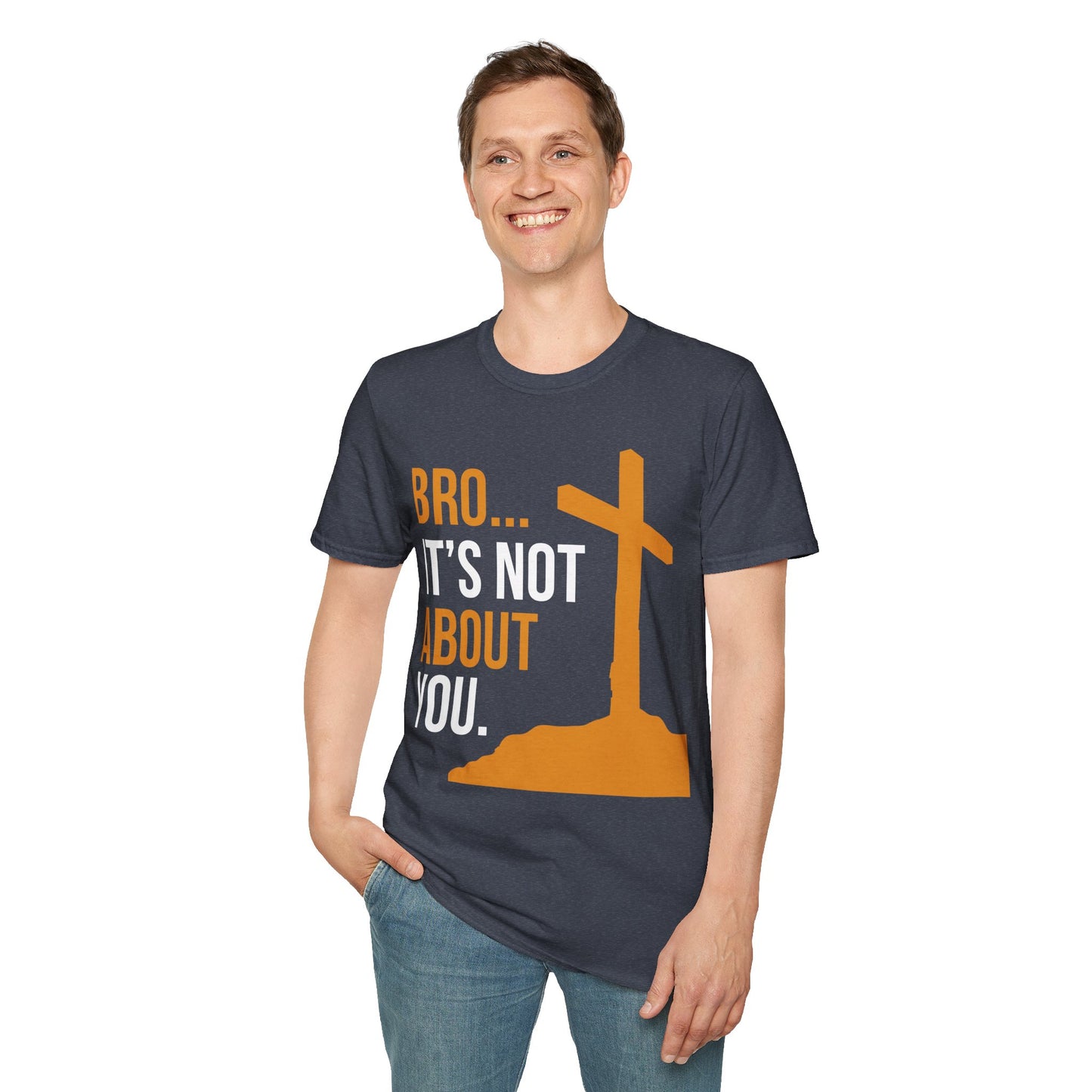 Bro It's Not About You Christian T-Shirt