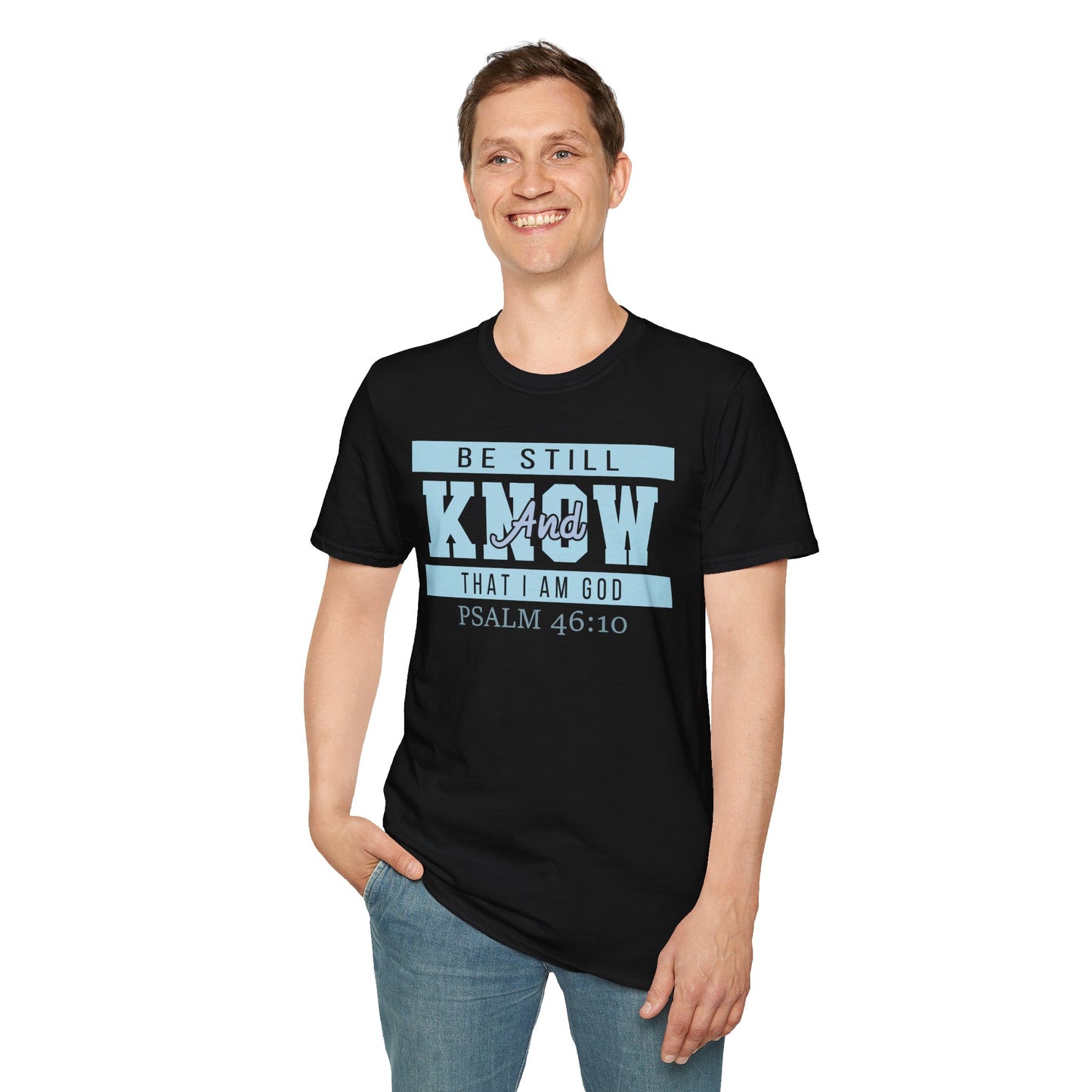 Be Still And Know That I Am God - Psalm 46:10 Bible Verse T-Shirt