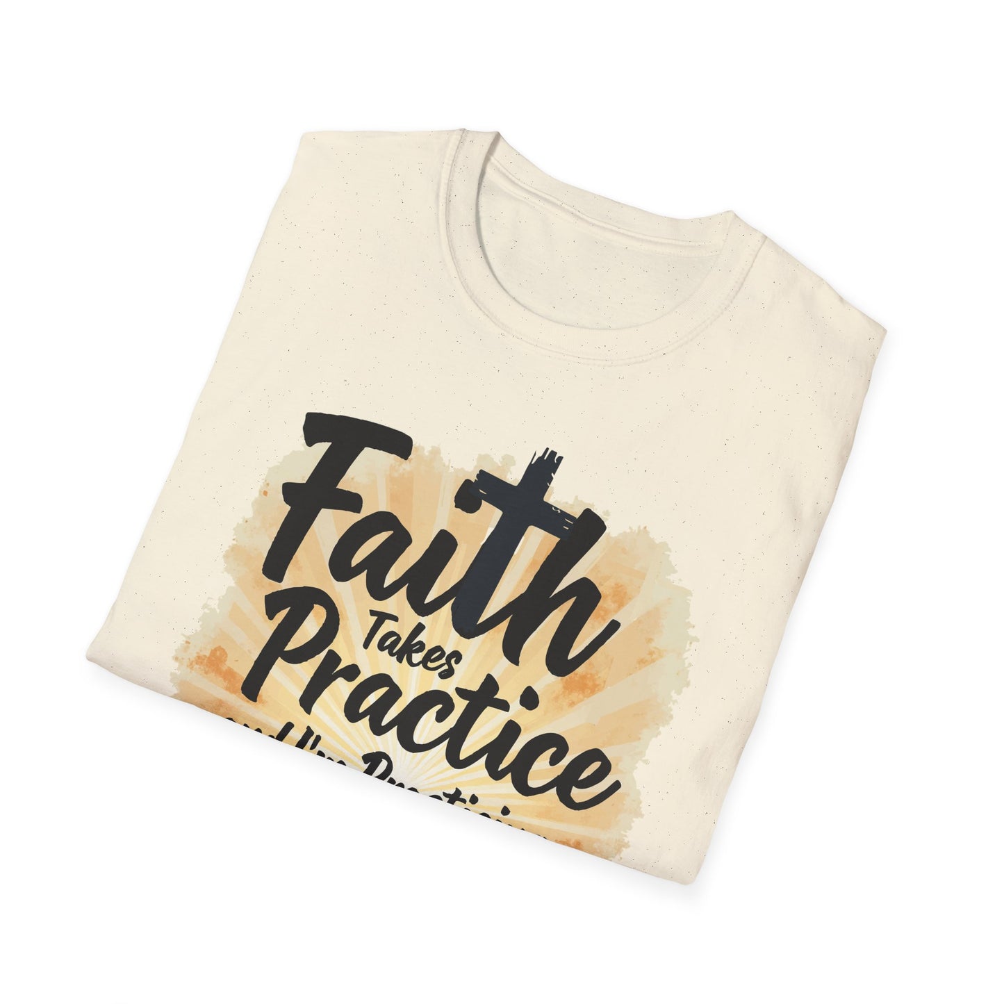 Faith Takes Practice T-Shirt