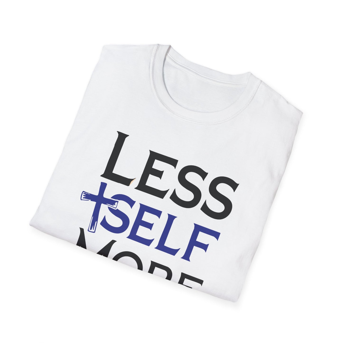 Less Self, More God T-Shirt