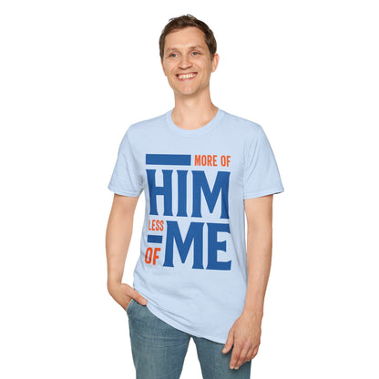 More Of Him, Less Of Me T-Shirt