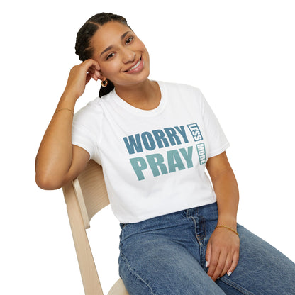 Worry Less, Pray More T-Shirt