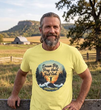Dream Big, Pray Hard, Trust God - Philippians 4:13 Bible Verse T-Shirt