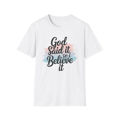 God Said It, So I Believe It T-Shirt